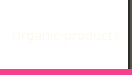 Organic products